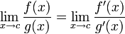 \lim_{x\to c}{f(x)\over g(x)}=\lim_{x\to c}{f'(x)\over g'(x)}