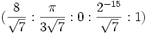(\frac{8}{\sqrt{7}}: \frac{\pi}{3 \sqrt{7}}:0:\frac{2^{-15}}{\sqrt{7}} :1)