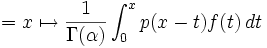 
=x\mapsto\frac1{\Gamma(\alpha)}\int_0^xp(x-t)f(t)\,dt