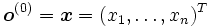 \boldsymbol o^{(0)}=\boldsymbol x=(x_1,\ldots,x_n)^T