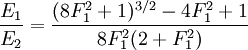 \frac {E_1} {E_2} = \frac {(8F_1^2 + 1)^{3/2} -4F_1^2 + 1} {8F_1^2(2+F_1^2)} 