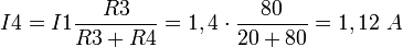  I4 = I1 {R3 \over R3 + R4} = 1,4 \cdot \frac{80}{20 + 80} = 1,12 \ A 