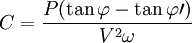  C = \frac{P(\tan \varphi - \tan \varphi \prime)}{V^2 \omega} \!