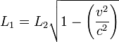  L_1=L_2 \sqrt{1-\left(\frac{v^2}{c^2}\right)} 