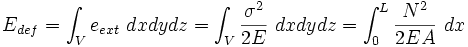 E_{def} = \int_V e_{ext}\ dxdydz = \int_V \frac{\sigma^2}{2E}\ dxdydz = \int_{0}^{L} \frac{N ^2}{2EA}\ dx 