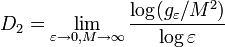 D_2 = \lim_{\varepsilon \rightarrow 0, M \rightarrow \infty} \frac{\log (g_\varepsilon / M^2)}{\log \varepsilon}