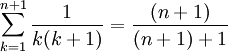 \sum_{k=1}^{n+1} {\frac{1}{k(k+1)}} = \frac{(n+1)}{(n+1)+1}