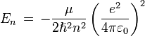 E_n \, = \, -\frac{\mu}{2 \hslash^2 n^2}\left(\frac{e^2}{4 \pi \varepsilon_0}\right)^2