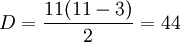 D=\frac{11(11-3)}{2}=44