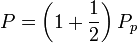 P = \left(1+\frac{1}{2}\right) P_p