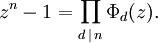 z^n - 1 = \prod_{d\,\mid\,n} \Phi_d(z).\;