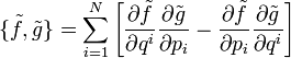 \{\tilde{f},\tilde{g}\} = \sum_{i=1}^{N} \left[ 
\frac{\part \tilde{f}}{\part q^{i}} \frac{\part \tilde{g}}{\part p_{i}} -
\frac{\part \tilde{f}}{\part p_{i}} \frac{\part \tilde{g}}{\part q^{i}}
\right]