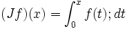  ( J f ) ( x ) = \int_0^x f(t) ; dt 