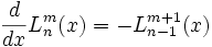  \frac{d}{dx} L_n^m(x) = -L_{n-1}^{m+1}(x) 