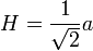 H=\frac{1}{\sqrt{2}}a