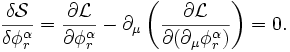 \frac{\delta \mathcal{S}}{\delta\phi_r^\alpha} = \frac{\partial\mathcal{L}}{\partial\phi_r^\alpha} - \partial_\mu  \left(\frac{\partial\mathcal{L}}{\partial(\partial_\mu\phi_r^\alpha)}\right)=0.