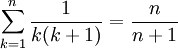 \sum_{k=1}^n {\frac{1}{k(k+1)}} = \frac{n}{n+1} 