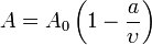 A = A_0 \left(1-\frac{a}{\upsilon}\right)