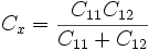 C_x=\frac{C_{11}C_{12}}{C_{11}+C_{12}}