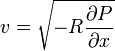  v = \sqrt {-R {\partial P \over \partial x}}