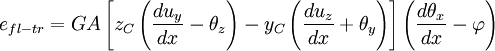 e_{fl-tr} = GA \left[ z_C \left( \frac{du_y}{dx} - \theta_z \right ) - y_C \left( \frac{du_z}{dx} + \theta_y \right )\right]\left( \frac{d\theta_x}{dx} - \varphi \right)