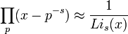  \prod_{p} (x-p^{-s})\approx \frac{1}{Li_{s} (x)} 