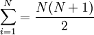  \sum_{i=1}^N = \frac{N(N+1)}{2} \, 