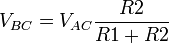  V_{BC} = V_{AC} {R2 \over R1 + R2}