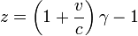 z = \left(1 + \frac{v}{c}\right) \gamma - 1