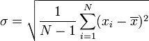 \sigma = \sqrt{\frac{1}{N-1} \sum_{i=1}^N (x_i - \overline{x})^2}