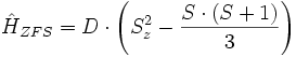 
\hat{H}_{ZFS} = D \cdot \left(S_z^2 - \frac{S \cdot (S+1)}{3}\right)
