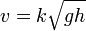 \displaystyle v = k \sqrt{gh}