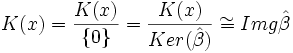 K(x) = \frac{K(x)}{\{0\}}= \frac{K(x)}{Ker(\hat{\beta})} \cong Img \hat{\beta}