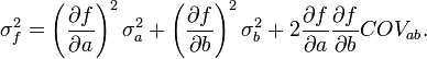 \sigma^2_f=\left(\frac{\partial f}{\partial a}\right)^2\sigma^2_a+\left(\frac{\partial f}{\partial b}\right)^2\sigma^2_b+2\frac{\partial f}{\partial a}\frac{\partial f}{\partial b}COV_{ab}.
