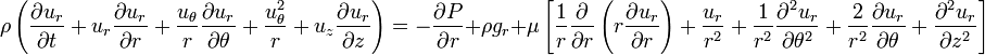 
\rho \left(
   \frac{\partial u_r}{\partial t}
 + u_r \frac{\partial u_r}{\partial r}
 + \frac{u_\theta}{r} \frac{\partial u_r}{\partial \theta}
 + \frac{u^2_\theta}{r}
 + u_z \frac{\partial u_r}{\partial z}
 \right)
 = -\frac{\partial P}{\partial r}
 + \rho g_r
 + \mu \left[
   \frac{1}{r} \frac{\partial}{\partial r} \left( r \frac{\partial u_r}{\partial r} \right)
 + \frac{u_r}{r^2}
 + \frac{1}{r^2} \frac{\partial^2 u_r}{\partial \theta^2}
 + \frac{2}{r^2} \frac{\partial u_r}{\partial \theta}
 + \frac{\partial^2 u_r}{\partial z^2}
 \right]
