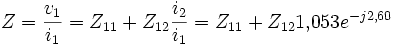  Z={v_1\over i_1}=Z_{11}+Z_{12}{i_2\over i_1}=Z_{11}+Z_{12}1{,}053e^{-j2{,}60}