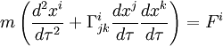  m \left(\frac{d^2x^i}{d\tau^2} + \Gamma_{jk}^i \frac{dx^j}{d\tau}\frac{dx^k}{d\tau}
\right) = F^i