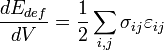 \frac{dE_{def}}{dV}=\frac{1}{2}\sum_{i,j} \sigma_{ij}\varepsilon_{ij}