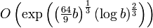 O\left(\exp\left(\left(\begin{matrix}\frac{64}{9}\end{matrix} b\right)^{1\over3} (\log b)^{2\over3}\right)\right)
