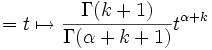 
=t\mapsto{\Gamma(k+1)\over\Gamma(\alpha+k+1)}t^{\alpha+k}