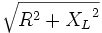 \sqrt {R^2 + {X_L}^2}