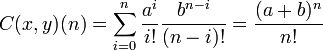  C(x,y)(n) = \sum_{i=0}^n\frac{a^i}{i!}\frac{b^{n-i}}{(n-i)!} = \frac{(a+b)^n}{n!}