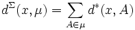 d^\Sigma(x,\mu)=\sum_{A\in \mu}d^*(x,A)