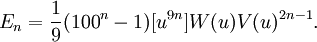 E_n = \frac{1}{9} (100^n - 1) [u^{9n}] W(u) V(u)^{2n-1}.