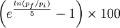 \left ( e^{\frac{ln(p_f/p_i)}{5}}-1 \right ) \times 100