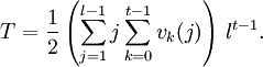  T = \frac{1}{2}
\left( \sum_{j=1}^{l-1} j \sum_{k=0}^{t-1} v_k(j) \right)
\, l^{t-1}.