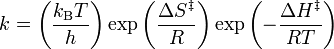  k = \left(\frac{k_\mathrm{B}T}{h}\right) \mathrm{exp}\left(\frac{\Delta S^\ddagger}{R}\right) \mathrm{exp}\left(-\frac{\Delta H^\ddagger}{RT}\right)