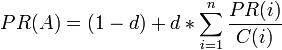 PR(A) = (1-d) + d  * \sum_{i=1}^n {PR(i) \over C(i)}