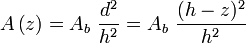  A \left(z\right) = A_b \ \frac{d^2}{h^2} = A_b \ \frac{(h - z)^2}{h^2}