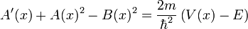A'(x) + A(x)^2 - B(x)^2 = \frac{2m}{\hbar^2} \left( V(x) - E \right)